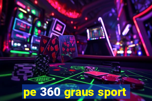 pe 360 graus sport